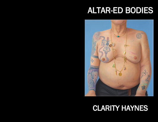 Clarity Haynes - Altar-ed Bodies